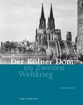 Cover: Der K&ouml;lner Dom im Zweiten Weltkrieg - K&ouml;lner Domverlag