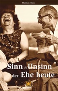 Cover: Sinn und Unsinn der Ehe heute - Gesundheitspflege initiativ