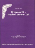 Cover: Drogensucht - Weckruf unserer Zeit - gesundheit aktiv anthroposophische heilkunst