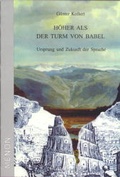 Cover: H&ouml;her als der Turm von Babel - Forschungsstelle Dialogische Kultur gGmbH