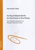 Cover: Acting Independently for the Good of the Whole - Forschungsstelle Dialogische Kultur gGmbH