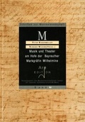 Cover: Musik und Theater am Hofe der Bayreuther Markgr&auml;fin Wilhelmine - Are Verlag