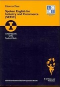 Cover: How to Pass Spoken English for Industry and Commerce. LCCIEB Examination Preparation Books / Intermediate Level. Students Book. - Logophon