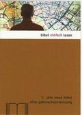 Cover: Alte neue Bibel - eine Gebrauchsanweisung - Katholisches Bibelwerk e.V.