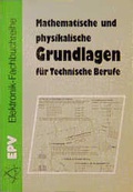 Cover: Mathematische und physikalische Grundlagen f&uuml;r Technische Berufe - Elektronik-Praktiker