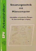 Cover: Steuerungstechnik mit Mikrocomputer - Elektronik-Praktiker