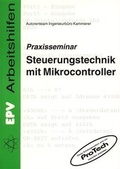 Cover: Praxisseminar - Steuerungstechnik mit Mikrocontroller - Elektronik-Praktiker