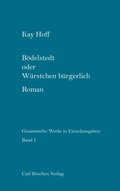 Cover: Gesammelte Werke in Einzelausgaben / B&ouml;delstedt oder W&uuml;rstchen B&uuml;rgerlich - Carl B&ouml;schen Verlag