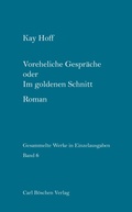 Cover: Gesammelte Werke in Einzelausgaben / Voreheliche Gespr&auml;che oder Im goldenen Schnitt - Carl B&ouml;schen Verlag