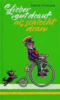 Cover: Lieber gut drauf, als schlecht dran - Brack Verlag GmbH