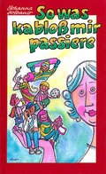 Cover: So was ka bloss mir passiere - Brack Verlag GmbH