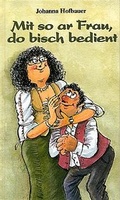 Cover: Mit so ar Frau, do bisch bedient - Brack Verlag GmbH