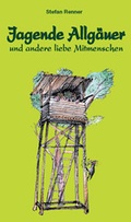 Cover: Jagende Allg&auml;uer und andere liebe Mitmenschen - Brack Verlag GmbH
