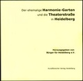 Cover: Der ehemalige Harmonie-Garten und die Theaterstra&szlig;e in Heidelberg - Kurpf&auml;lzischer Verlag
