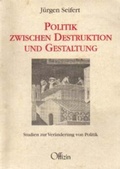 Cover: Politik zwischen Destruktion und Gestalten - Offizin Hannover