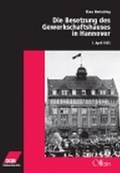 Cover: Die Besetzung des Gewerkschaftshauses in Hannover 1. April 1933 - Offizin Hannover