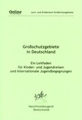 Cover: Grossschutzgebiete in Deutschland - Naturfreundejugend Deutschlands