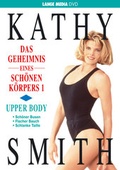 Cover: Kathy Smith: Das Geheimnis eines sch&ouml;nen K&ouml;rpers 1 - Upper Body - Lange Media