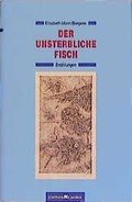 Cover: Der unsterbliche Fisch. Erz&auml;hlungen - edition memoria