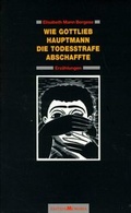 Cover: Wie Gottlieb Hauptmann die Todesstrafe abschaffte. Erz&auml;hlungen - edition memoria
