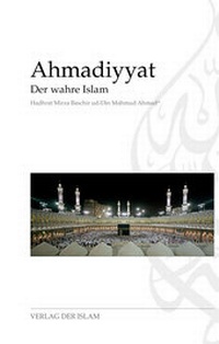 Abbildung von: Ahmadiyyat - Der wahre Islam - Verlag Der Islam