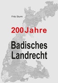 Cover: 200 Jahre Badisches Landrecht - Gesellschaft f&uuml;r Kulturhistorische Dokumentation
