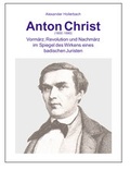 Cover: Anton Christ (1800-1880) - Gesellschaft f&uuml;r Kulturhistorische Dokumentation
