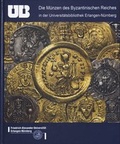 Cover: Die M&uuml;nzen des Byzantinischen Reiches in der Universit&auml;tsbibliothek Erlangen-N&uuml;rnberg - Universit&auml;t Erlangen-N&uuml;rnberg Universit&auml;tsbibliothek