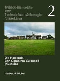 Abbildung von: Die Hacienda San Gerónimo Yaxcopoil (Yucatán) - Arnold-Bergstraesser-Institut