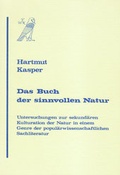 Cover: Das Buch der sinnvollen Natur - Verlag f&uuml;r Wissenschaft und Kunst GbR