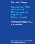 Cover: Frankfurt am Main als j&uuml;disches Migrationsziel zu Beginn der Fr&uuml;hen Neuzeit - Kommission f&uuml;r die Geschichte der Juden in Hessen