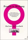 Cover: Frauen in Marburg. Ein Lauf- und Lesebuch / Frauen in Marburg - Bund demokrat. Wissenschaftl.