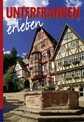 Cover: Unterfranken erleben. Englische Ausgabe - Hahn, Elmar