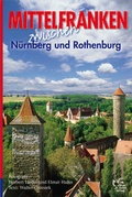 Cover: Mittelfranken erleben. Deutsche Ausgabe - Hahn, Elmar