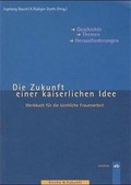 Cover: Die Zukunft einer kaiserlichen Idee - Lemmens Medien