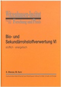 Cover: Bio- und Sekund&auml;rrohstoffverwertung VI stofflich-energetisch - Witzenhausen-Institut f. Abfall, Umwelt u. Energie