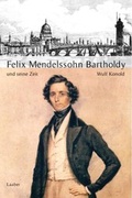 Cover: Felix Mendelssohn Bartholdy und seine Zeit - Laaber-Verlag