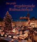 Cover: Das gro&szlig;e erzgebirgische Weihnachtsbuch - Chemnitzer Verlag und Druck