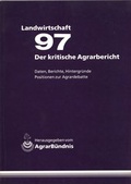 Cover: Landwirtschaft - Der kritische Agrarbericht. Daten, Berichte, Hintergr&uuml;nde,... / Der kritische Agrarbericht 1997 - Abl Bauernblatt