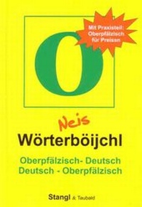 Abbildung von: Neis Wörterböijchl Oberpfälzisch - Deutsch /Deutsch - Oberpfälzisch - Stangl + Taubald
