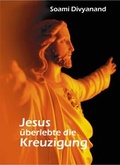 Cover: Jesus &uuml;berlebte die Kreuzigung - Divyanand