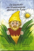 Cover: Die Geschichte von Wiesenzwergleins abenteuerlicher Reise - Glaukos Verlag