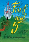 Cover: F&uuml;nf mal f&uuml;nf. Geschichten von Gott f&uuml;r Kinder und alle, die welche werden wollen - Divyanand