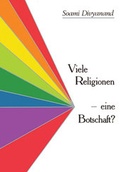 Cover: Viele Religionen - eine Botschaft? - Divyanand