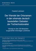 Cover: Der Wandel der Ortsnamen in den ehemals deutsch besiedelten Gebieten der Tschechoslowakei - Peter Lang Verlag