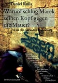Cover: Warum schlug Marek seinen Kopf gegen die Mauer? - The Gr&uuml;ne Kraft