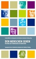 Cover: Den Menschen sehen - Katholische Akad. Freiburg