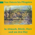 Cover: Von Ostern bis Pfingsten in Altmark, B&ouml;rde, Harz und um den Huy - Ziethen, Harry
