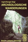 Cover: Arch&auml;ologische Wanderungen / Arch&auml;ologische Wanderungen Unteres Altm&uuml;hltal - wek-Vlg
