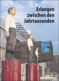 Cover: Erlangen zwischen den Jahrtausenden - T&uuml;mmel Verlag
